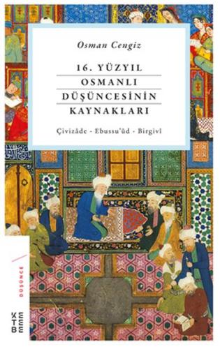 Kurye Kitabevi - 16. Yüzyıl Osmanlı Düşüncesinin Kaynakları Çivizade E