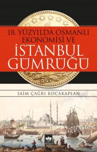 Kurye Kitabevi - 18. Yüzyılda Osmanlı Ekonomisi ve İstanbul Gümrüğü