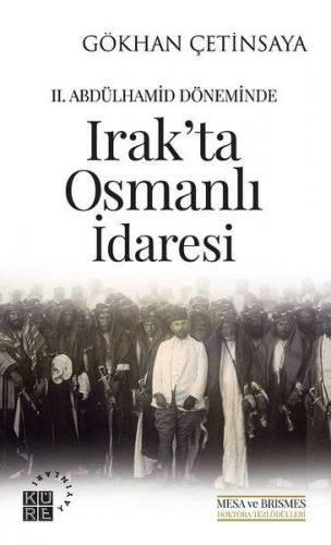 Kurye Kitabevi - 2. Abdülhamid Döneminde Irak'ta Osmanlı İdaresi