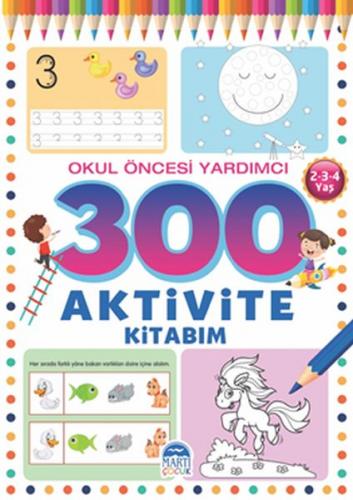 Kurye Kitabevi - 300 Aktivite Kitabım-Okul Öncesi Yardımcı 2-3-4 Yaş