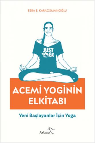 Kurye Kitabevi - Acemi Yoginin Elkitabı-Yeni Başlayanlar İçin Yoga