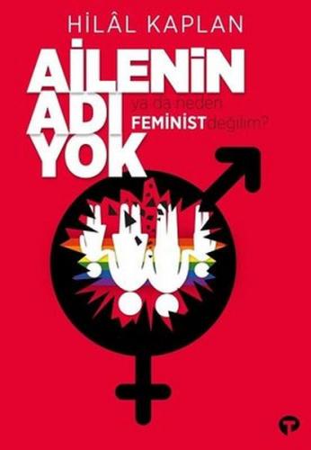 Kurye Kitabevi - Ailenin Adı Yok Ya Da Neden Feminist Değilim?