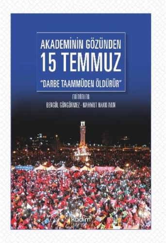 Kurye Kitabevi - Akademinin Gözünden 15 Temmuz-Darbe Taammüden Öldürür