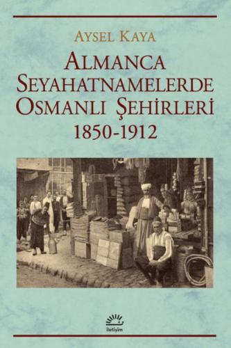 Kurye Kitabevi - Almanca Seyahatnamelerde Osmanlı Şehirleri 1850-1912