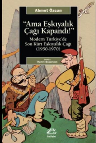 Kurye Kitabevi - Ama Eşkiyalık Çağı Kapandı-Modern Türkiyede Son Kürt 