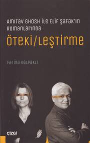 Kurye Kitabevi - Amitav Ghosh ile Elif Şafakın Romanlarında Ötekileşti