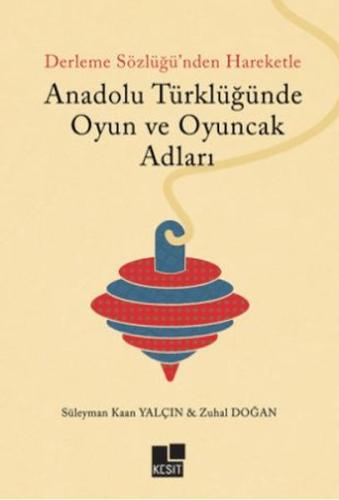 Kurye Kitabevi - Anadolu Türklüğünde Oyun ve Oyuncak Adları