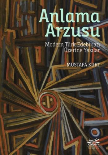 Kurye Kitabevi - Anlama Arzusu Modern Türk Edebiyatı Üzerine Yazılar