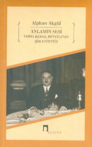 Kurye Kitabevi - Anlamın Sesi Yahya Kemal Beyatlının Şiir Estetiği