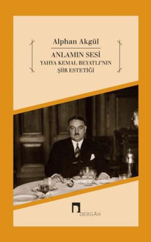 Kurye Kitabevi - Anlamın Sesi Yahya Kemal Beyatlı'nın Şiir Estetiği