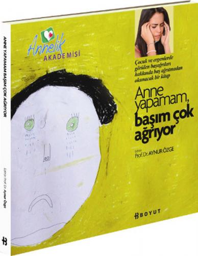 Kurye Kitabevi - Annelik Akademisi Anne Yapamam Başım Çok Ağrıyor