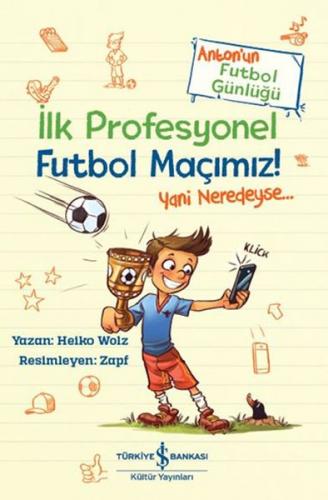 Kurye Kitabevi - İlk Profesyonel Futbol Maçımız - Anton’un Futbol Günl