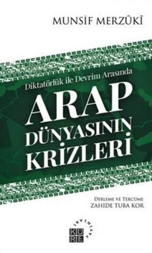 Kurye Kitabevi - Diktatörlük İle Devrim Arasında Arap Dünyasının Krizl