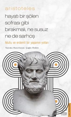 Kurye Kitabevi - Aristoteles - Hayatı Bir Şölen Sofrası Gibi Bırakmalı