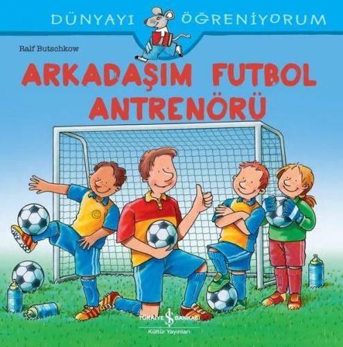 Kurye Kitabevi - Arkadaşım Futbol Antrenörü - Dünyayı Öğreniyorum