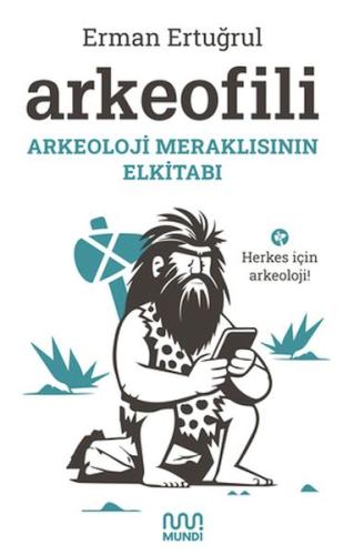 Kurye Kitabevi - Arkeofili: Arkeoloji Meraklısının Elkitabı