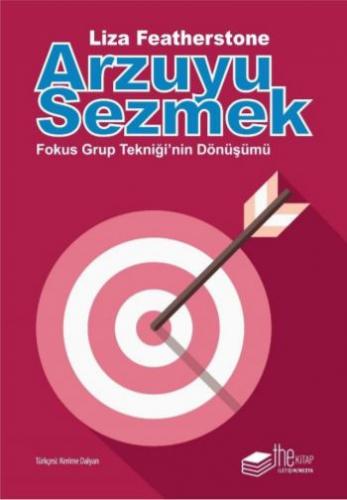 Kurye Kitabevi - Arzuyu Sezmek-Fokus Grup Tekniğinin Dönüşümü