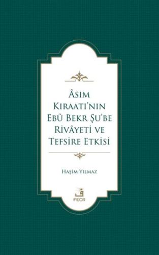 Kurye Kitabevi - Asım Kıraatı’nın Ebu Bekr Şu’be Rivayeti ve Tefsire E