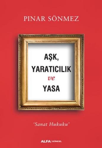 Kurye Kitabevi - Aşk, Yaratıcılık ve Yasa-Sanat Hukuku