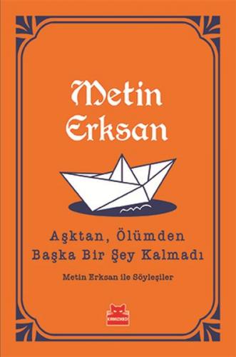 Kurye Kitabevi - Aşktan, Ölümden Başka Bir Şey Kalmadı-Metin Erksan İl