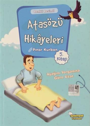 Kurye Kitabevi - Atasözü Hikayeleri - Ayağını Yorganına Göre Uzat