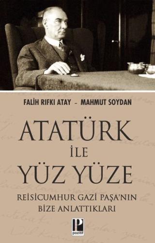 Kurye Kitabevi - Atatürk İle Yüz Yüze Reisicumhur Gazi Paşa’nın Bize A