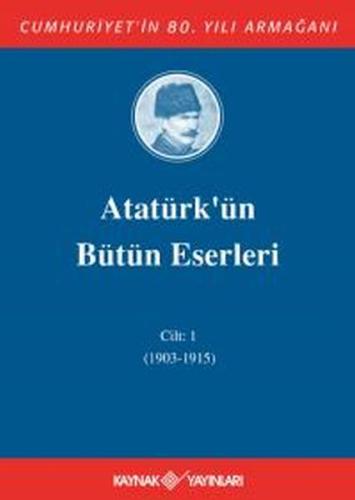 Kurye Kitabevi - Atatürk'ün Bütün Eserleri Cilt:1 (1903-1915)