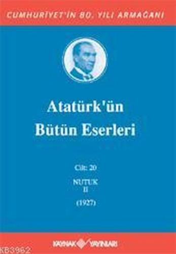 Kurye Kitabevi - Atatürk'ün Bütün Eserleri Cilt:20 "Nutuk-II" (1927)