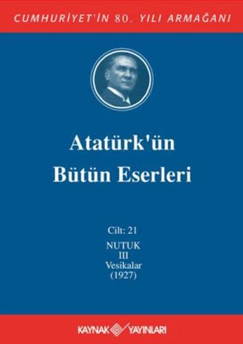 Kurye Kitabevi - Atatürk'ün Bütün Eserleri Cilt:21 "Nutuk-III" (1927)