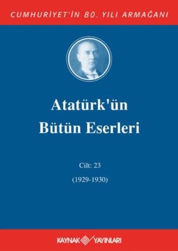 Kurye Kitabevi - Atatürk'ün Bütün Eserleri Cilt:23 (1929-1930)