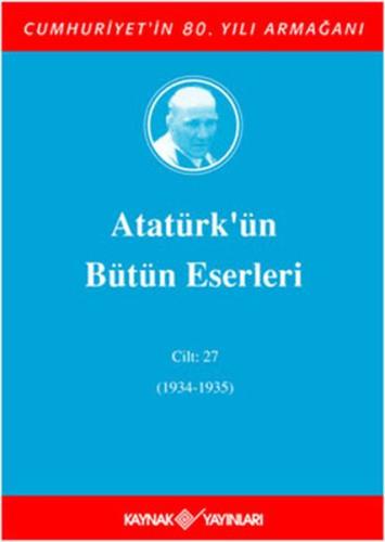 Kurye Kitabevi - Atatürk'ün Bütün Eserleri Cilt: 27 (1934 - 1935)