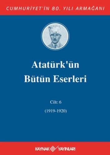 Kurye Kitabevi - Atatürk'ün Bütün Eserleri Cilt:6 (1919-1920)