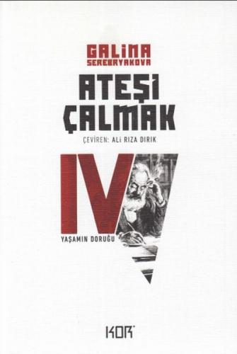 Kurye Kitabevi - Ateşi Çalmak 4-Yaşamın Doruğu