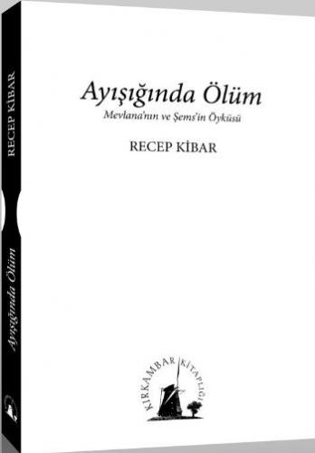 Kurye Kitabevi - Ayışığında Ölüm Mevlana'nın ve Şems'in Öyküsü