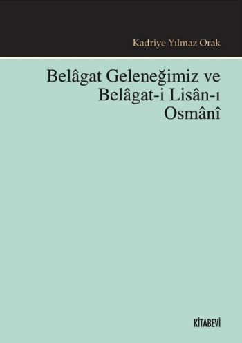 Kurye Kitabevi - Belagat Geleneğimiz ve Belagatı Lisanı Osmani