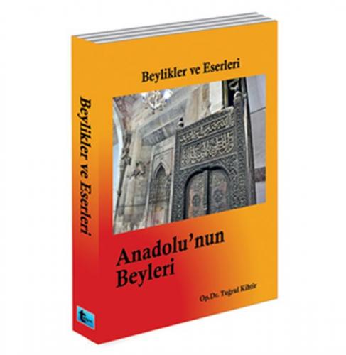 Kurye Kitabevi - Anadolu'nun Beyleri-Beylikler ve Eserleri