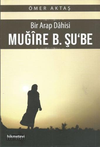 Kurye Kitabevi - Bir Arap Dahisi Muğire B. Şu'be