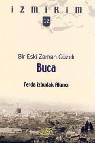 Kurye Kitabevi - İzmirim-12: Bir Eski Zaman Güzeli Buca