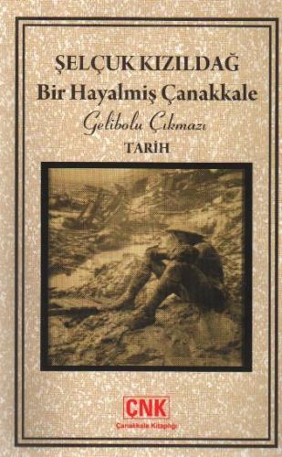 Kurye Kitabevi - Bir Hayalmiş Çanakkale "Gelibolu Çıkmazı"