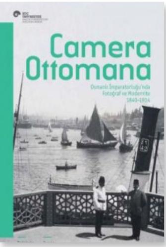 Kurye Kitabevi - Camera Ottomana Osmanlı İmparatorluğu'nda Fotoğraf ve