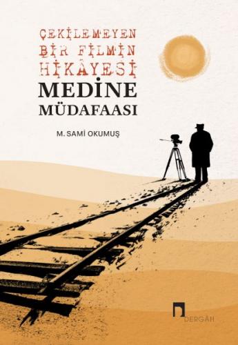 Kurye Kitabevi - Çekilemeyen Bir Filmin Hikâyesi Medine Müdafaası