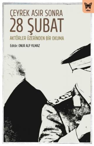 Kurye Kitabevi - Çeyrek Asır Sonra 28 Şubat: Aktörler Üzerinden Bir Ok