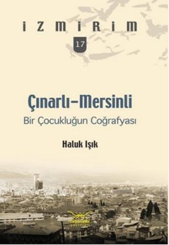 Kurye Kitabevi - İzmirim-17: Bir Çocukluğun Coğrafyası Çınarlı-Mersinl