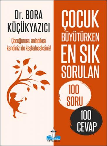 Kurye Kitabevi - Çocuk Büyütürken En Sık Sorulan 100 Soru ve 100 Cevap