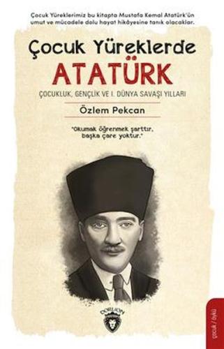 Kurye Kitabevi - Çocuk Yüreklerde Atatürk Çocukluk, Gençlik Ve I. Düny