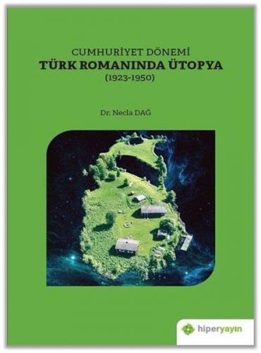Kurye Kitabevi - Cumhuriyet Dönemi Türk Romanında Ütopya 1923 1950
