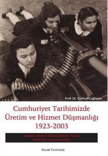 Kurye Kitabevi - Cumhuriyet Tarihimizde Üretim ve Hizmet Düşmanlığı 19