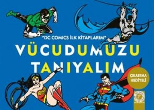 Kurye Kitabevi - Dc Comics İlk Kitaplarım-Vücudumuzu Tanıyalım