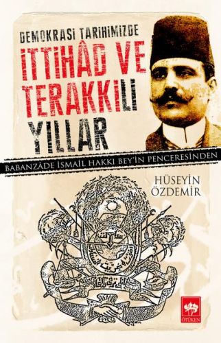 Kurye Kitabevi - Demokrasi Tarihimizde İttihad ve Terakkili Yıllar