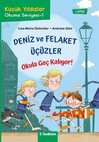 Kurye Kitabevi - Deniz ve Felaket Üçüzler 1 - Okula Geç Kalıyor!